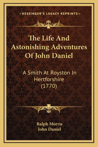 The Life And Astonishing Adventures Of John Daniel