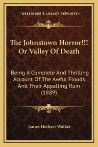 The Johnstown Horror!!! Or Valley Of Death