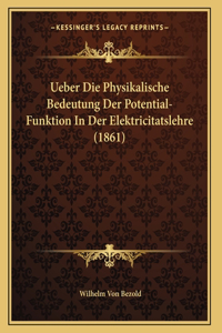 Ueber Die Physikalische Bedeutung Der Potential-Funktion In Der Elektricitatslehre (1861)