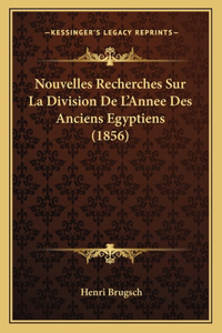 Nouvelles Recherches Sur La Division De L'Annee Des Anciens Egyptiens (1856)