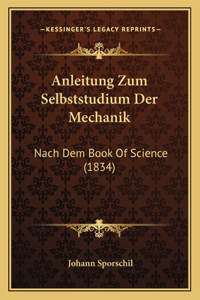 Anleitung Zum Selbststudium Der Mechanik: Nach Dem Book Of Science (1834)