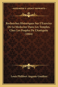 Recherches Historiques Sur L'Exercice De La Medecine Dans Les Temples, Chez Les Peuples De L'Antiquite (1844)