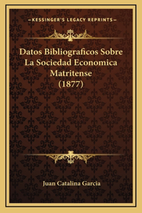 Datos Bibliograficos Sobre La Sociedad Economica Matritense (1877)