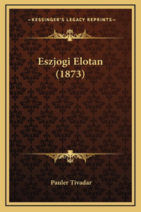 Eszjogi Elotan (1873)