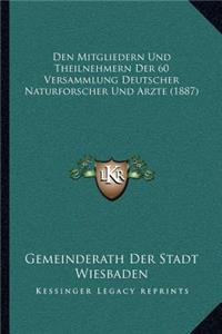 Den Mitgliedern Und Theilnehmern Der 60 Versammlung Deutscher Naturforscher Und Arzte (1887)