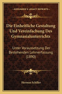 Einheitliche Gestaltung Und Vereinfachung Des Gymnasialunterrichts