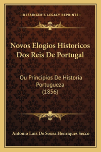 Novos Elogios Historicos Dos Reis De Portugal