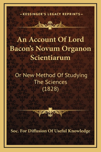 An Account Of Lord Bacon's Novum Organon Scientiarum