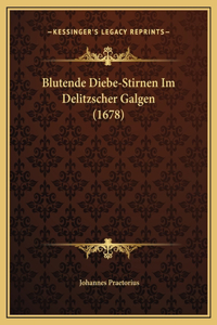 Blutende Diebe-Stirnen Im Delitzscher Galgen (1678)