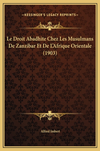 Le Droit Abadhite Chez Les Musulmans De Zanzibar Et De L'Afrique Orientale (1903)