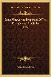 Some Noteworthy Properties Of The Triangle And Its Circles (1902)