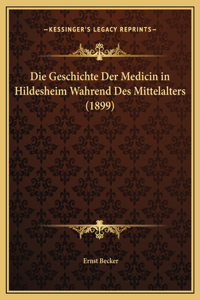 Die Geschichte Der Medicin in Hildesheim Wahrend Des Mittelalters (1899)