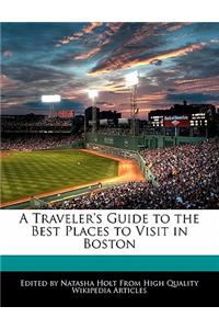 A Traveler's Guide to the Best Places to Visit in Boston