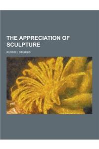 The Appreciation of Sculpture