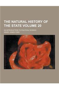 The Natural History of the State; An Introduction to Political Science Volume 20