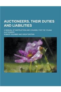 Auctioneers, Their Duties and Liabilities; A Manual of Instruction and Counsel for the Young Auctioneer