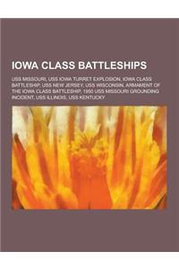 Iowa Class Battleships: USS Missouri, USS Iowa Turret Explosion, Iowa Class Battleship, USS New Jersey, USS Wisconsin, Armament of the Iowa Cl