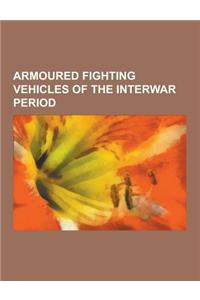 Armoured Fighting Vehicles of the Interwar Period