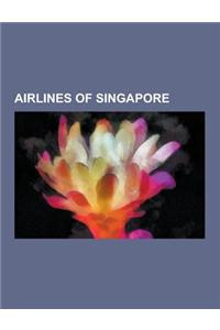 Airlines of Singapore: Defunct Airlines of Singapore, Singapore Airlines, Singapore Airlines Fleet, Singapore Airlines Flight 006, Tiger Airw