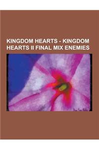 Kingdom Hearts - Kingdom Hearts II Final Mix Enemies
