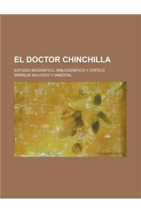 El Doctor Chinchilla; Estudio Biografico, Bibliografico y Critico