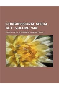 Congressional Serial Set (Volume 7580 )