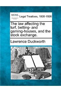 Law Affecting the Turf, Betting- And Gaming-Houses, and the Stock Exchange.