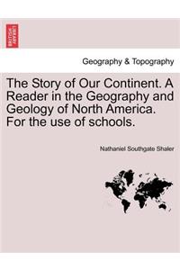 The Story of Our Continent. a Reader in the Geography and Geology of North America. for the Use of Schools.