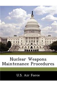 Nuclear Weapons Maintenance Procedures