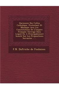 Harmonie Des Cultes Catholique, Protestant Et Mosaique Avec Les Constitutions de L'Empire Francais