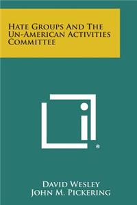 Hate Groups and the Un-American Activities Committee