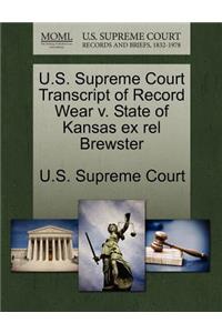 U.S. Supreme Court Transcript of Record Wear V. State of Kansas Ex Rel Brewster