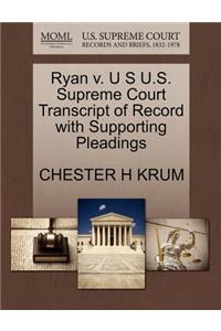 Ryan V. U S U.S. Supreme Court Transcript of Record with Supporting Pleadings