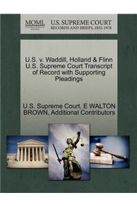 U.S. V. Waddill, Holland & Flinn U.S. Supreme Court Transcript of Record with Supporting Pleadings