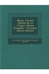 Maria, Corona Poetica de La Virgen: Poema Religioso