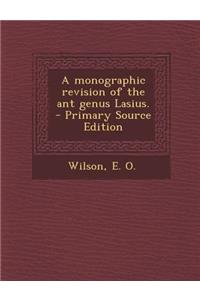 A Monographic Revision of the Ant Genus Lasius.