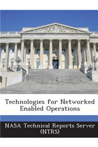Technologies for Networked Enabled Operations