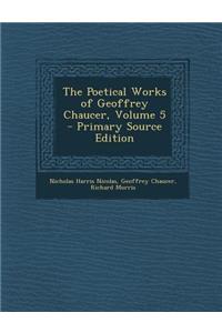 The Poetical Works of Geoffrey Chaucer, Volume 5