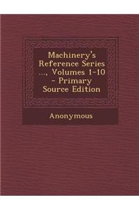 Machinery's Reference Series ..., Volumes 1-10