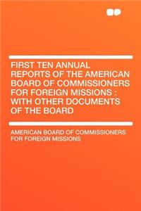First Ten Annual Reports of the American Board of Commissioners for Foreign Missions