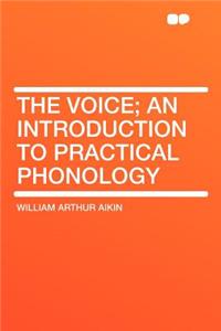 The Voice; An Introduction to Practical Phonology