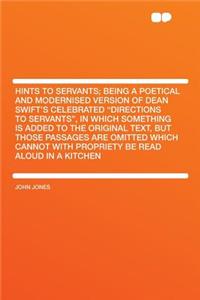 Hints to Servants; Being a Poetical and Modernised Version of Dean Swift's Celebrated 