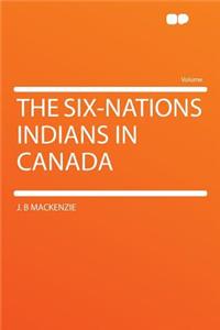 The Six-Nations Indians in Canada
