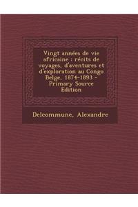 Vingt Annees de Vie Africaine