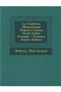 La Tradition Monarchique D'après L'ancien Droit Public Français - Primary Source Edition
