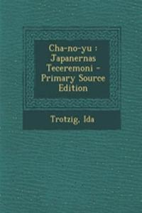 Cha-No-Yu: Japanernas Teceremoni