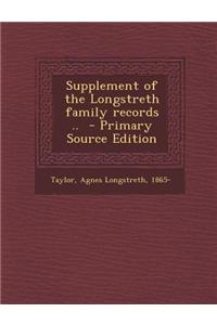 Supplement of the Longstreth Family Records .. - Primary Source Edition