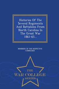 Histories of the Several Regiments and Battalions from North Carolina in the Great War 1861-65... - War College Series