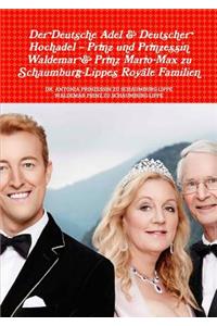 Der Deutsche Adel & Deutscher Hochadel - Prinz Und Prinzessin Waldemar & Prinz Mario-Max Zu Schaumburg-Lippe's Royale Familien
