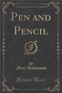 Pen and Pencil (Classic Reprint)